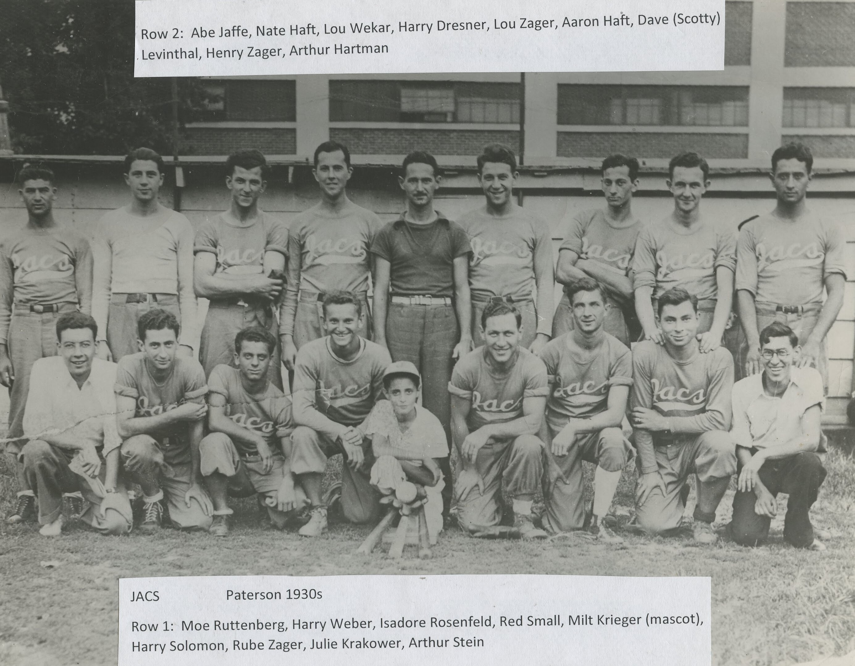 Jacs Baseball, 1930s, Paterson NJ, Abe Jaffe, Nate Haft, Lou Wekar, Harry Dresner, Lou Zager, Aaron Haft, Dave (Scotty) Levinthal, Henry Zager, Arthur Hartman, Moe Ruttenberg, Harry Weber, Isadore Rosenfeld, Red Small, Milt Krieger, Harry Solomon, Rube Zager, Julie Krakower, Arthur Stein